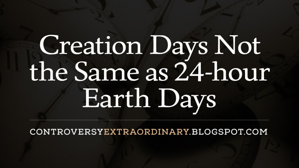 Creation-Days-Not-the-Same-as-24-hour-Earth-Days